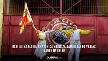 Desfile na Aldeia Amazônica mobiliza sambistas de várias idades em Belém