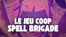 The spell brigade, un jeu coop top !