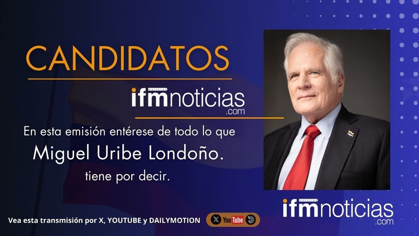CANDIDATOS EN IFMNOTICIAS: Miguel Uribe Londoño, Candidato Presidencial.