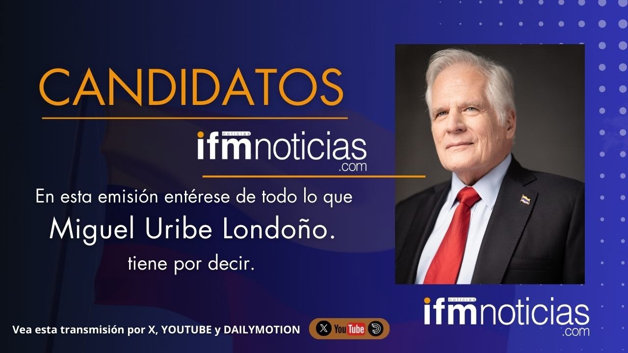 CANDIDATOS EN IFMNOTICIAS: Miguel Uribe Londoño, Candidato Presidencial.