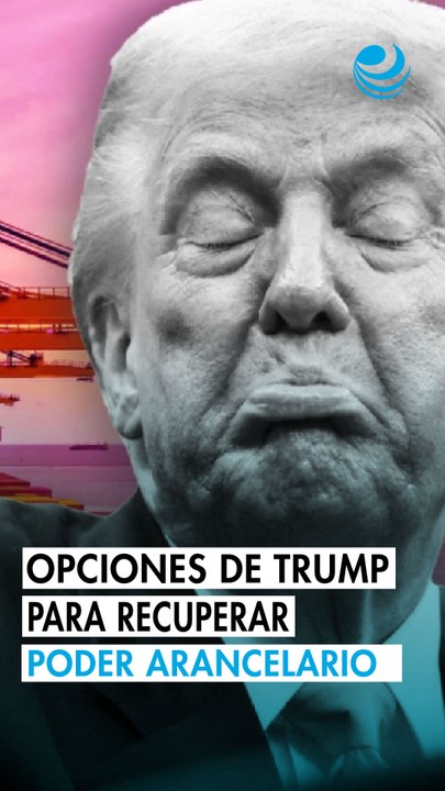 ¿Qué opciones tiene Trump para "reconstruir" su poder arancelario tras sentencia de la Corte Suprema?
