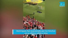 Domínguez fue ovacionado por los hinchas  en su última salida a Uno