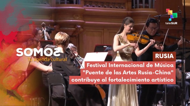 SOMOS | Rusia | Festival Internacional de Música Puente de las Artes Rusia-China contribuye al fortalecimiento artístico con programa de formación 20-02-2026