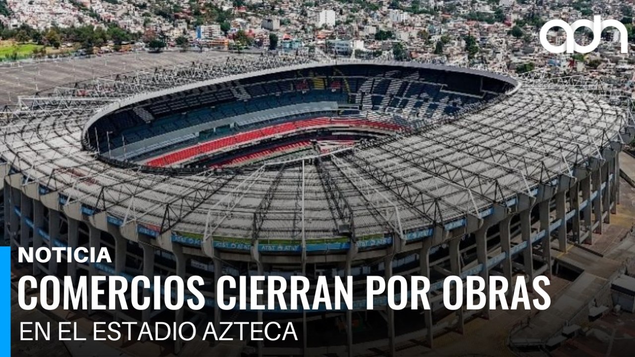 Remodelación del Estadio Azteca deja sin client...