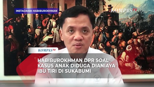 Habiburokhman DPR Angkat Bicara Kasus Bocah Sukabumi Tewas Diduga Dianiaya Ibu Tiri