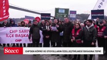 CHP'den köprü ve otoyolların özelleştirilmesi iddiasına tepki