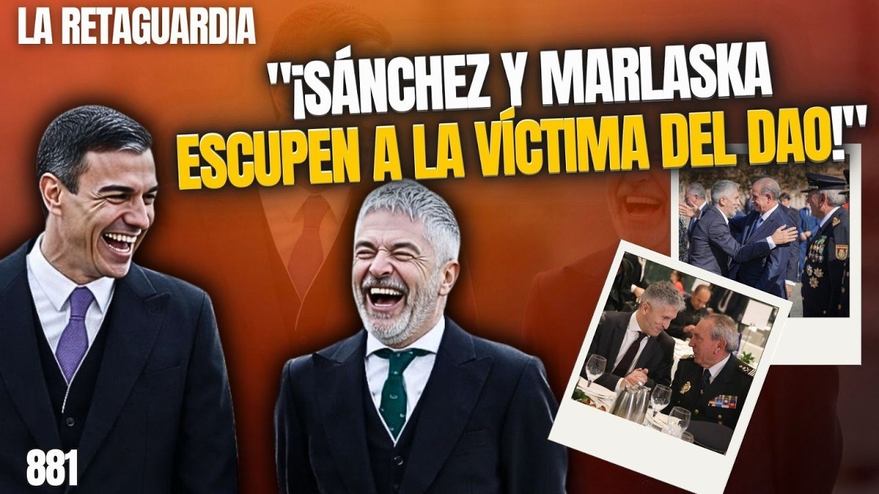 La Retaguardia #881 / ¡Moncloa respalda al DAO y a Marlaska y escupe a la víctima!