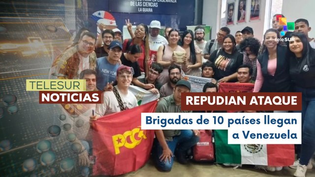 Brigadas internacionalistas llegan a Venezuela en señal de solidaridad