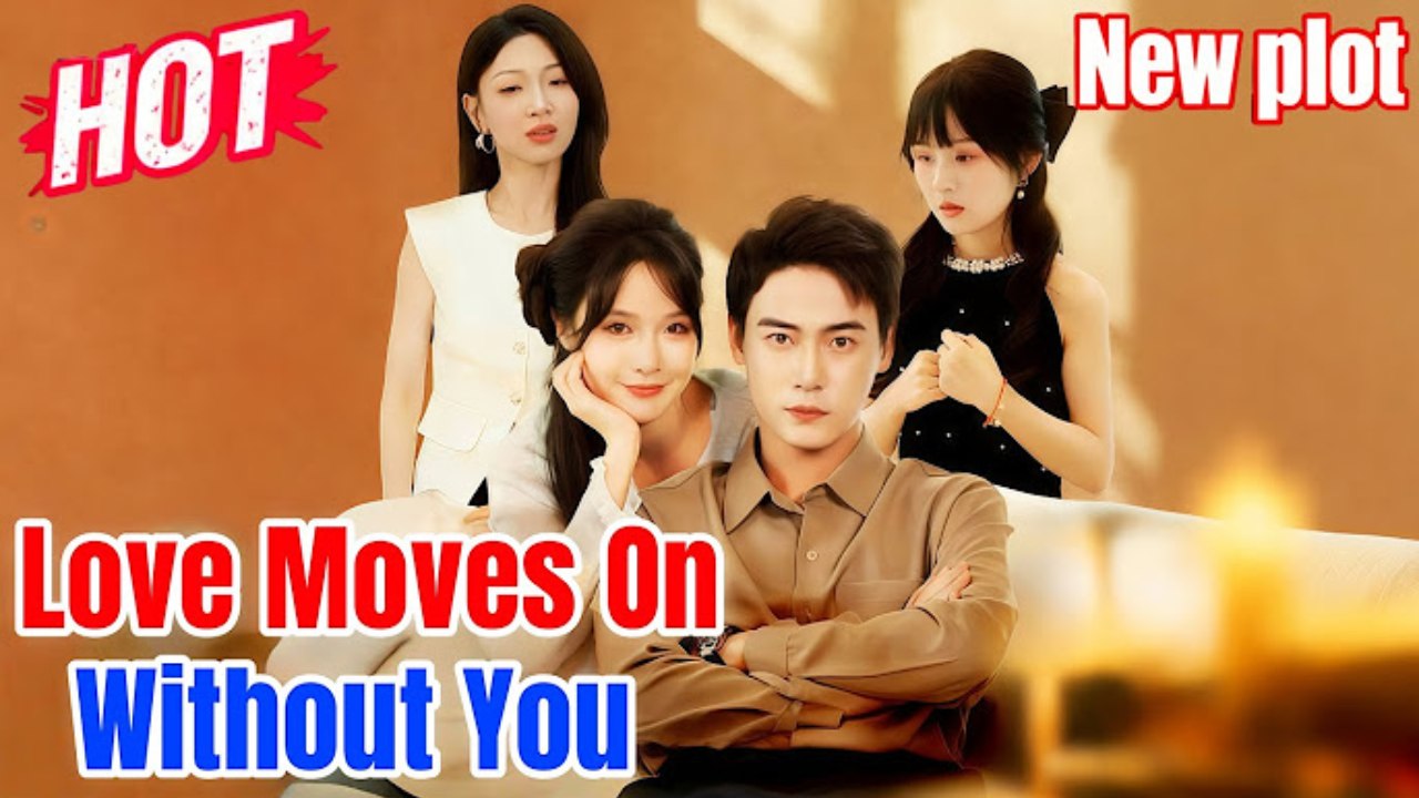 Love Moves On Without You English - Chinese Romantic Drama