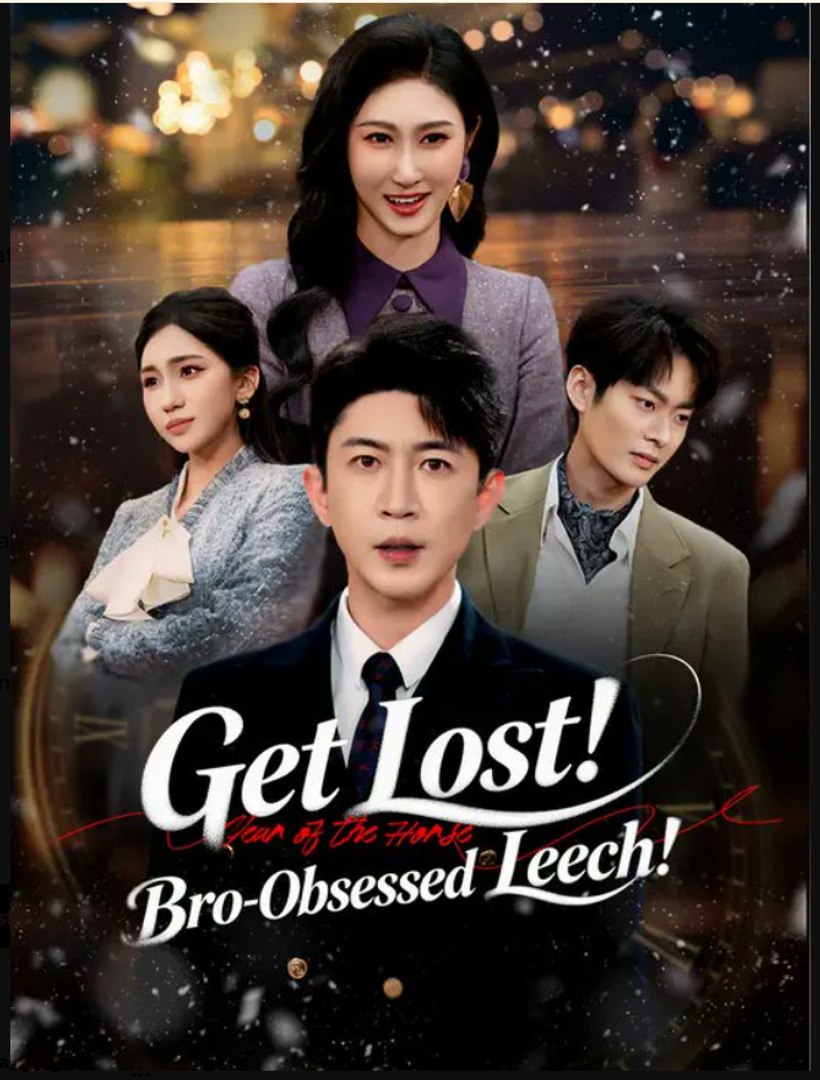 Get Lost Bro-Obsessed Leech Drama Movies English Sub