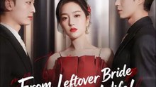 From Leftover Bride To Billionaire's Wife Englishsub