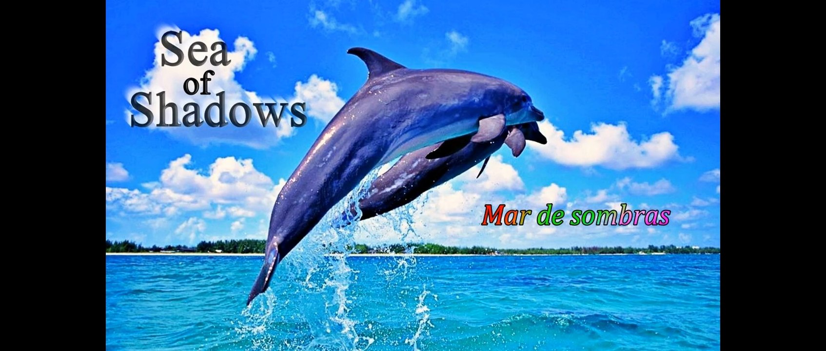 Sea of Shadows : Mar de sombras : Mer d'Ombres