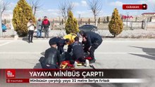 Karaman'da minibüsün çarptığı yaya 32 metre ileriye fırladı