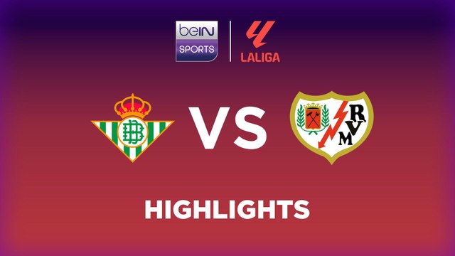 Real Betis vs. Rayo Vallecano - Game Highlights