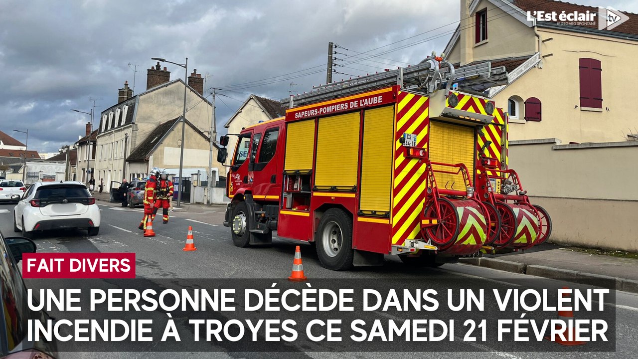 Une personne décède dans un violent incendie à Troyes ce samedi 21 février