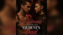 Life Is Ruined For My Student's Dad FULL EP (Dailymotion Drama)