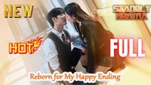 Reborn For My Happy Ending Full Hd Short Kdrama I Best Romantic Shortfilms Hot Emotional Dark Billionaire Ceo Revenge Romance Chinese New Series 2026