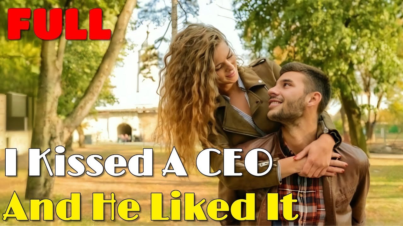 I Kissed a CEO and He Liked It - Full