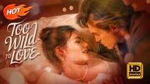 Too Wild to Love | Full Movie HD -  Female Romance Sweet Romance Modern Wheelchair Romantic Feel-Good Dysfunctional-Family Charming USA Mansion Office Banquet Contemporary All Ages CEO Happy-Go-Lucky Heiress/Socialite Billionaire Flash Marriage