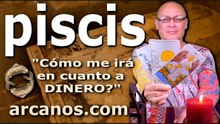 PISCIS - Video Horóscopo DINERO EMPRESARIOS Y TRABAJADORES - ARCANOS.COM - 22 al 28 de febrero de 2026 - Semana 09