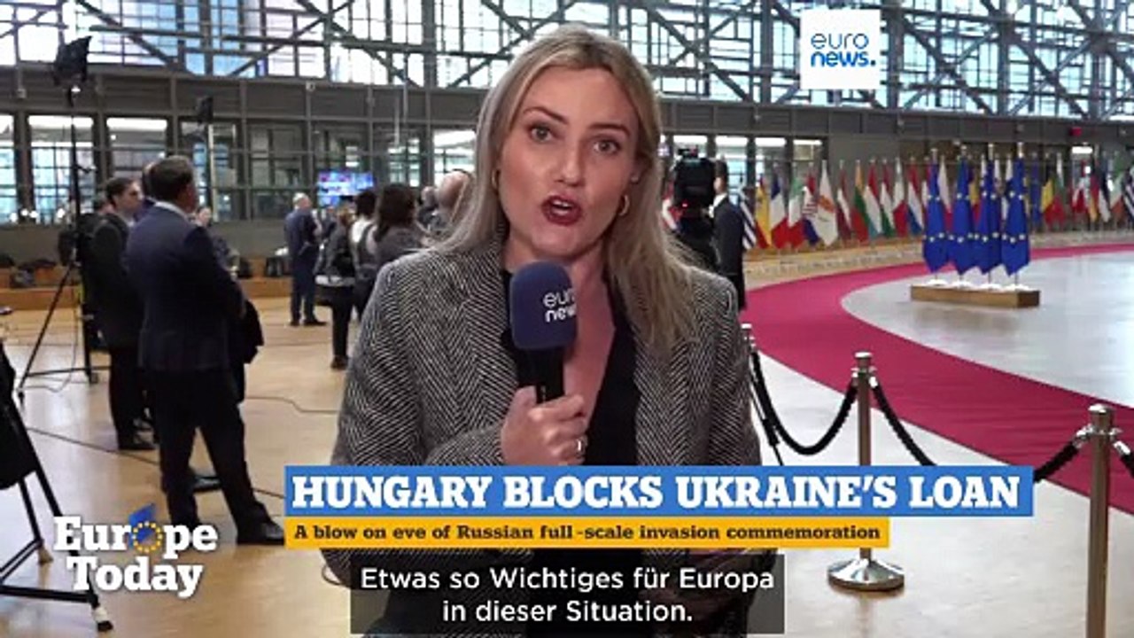 Europe Today: Treffen der EU-Außenminister - Ungarn blockiert Ukraine-Kredit