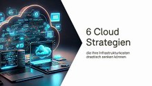 6 Cloud-Strategien, die Ihre Infrastrukturkosten drastisch senken können 💸☁️