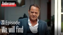 We will find-Undercover Episode 23