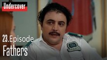Fathers-Undercover Episode 23
