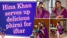 Hina Khan offers a beautiful peek into her Ramadan celebrations with a special iftar spread