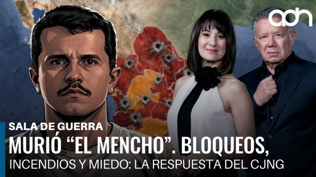Murió El Mencho . Bloqueos, incendios y miedo: la respuesta del CJNG | Sala de Guerra