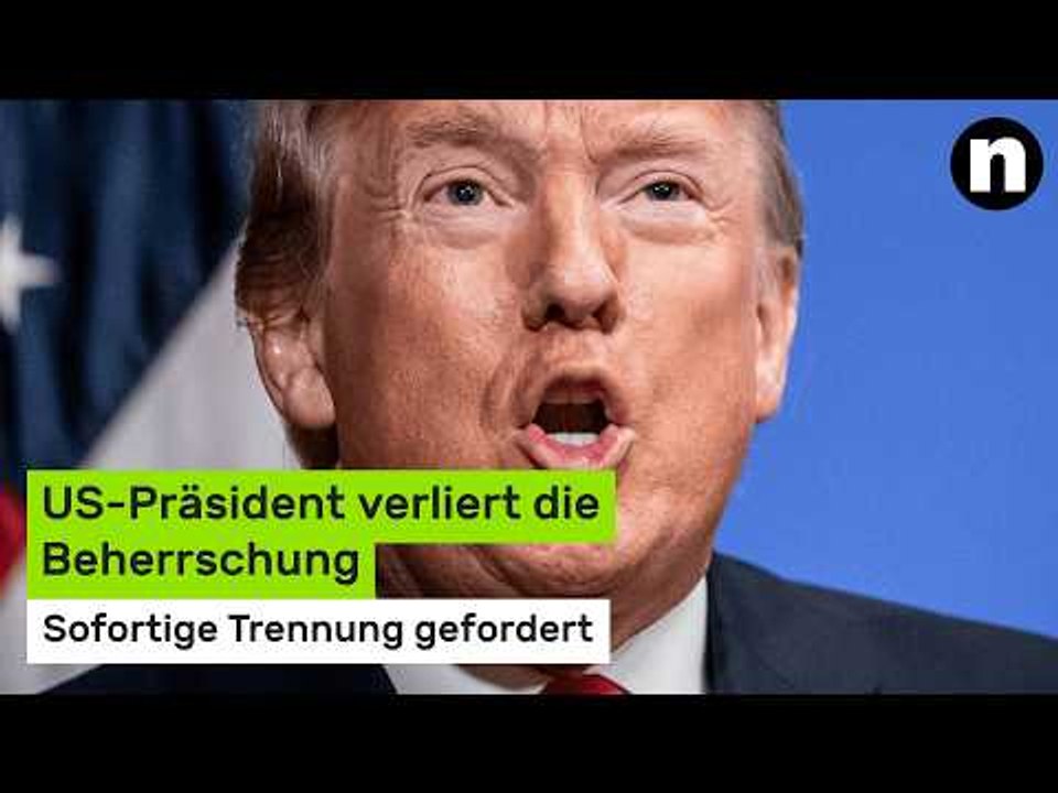 Donald Trump: Sofortige Trennung gefordert - US-Präsident verliert die Beherrschung
