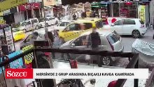 Mersin'de 2 grup arasında bıçaklı kavga kamerada