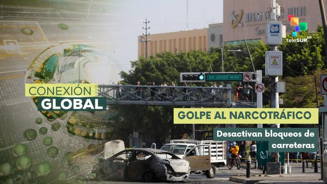 Conexión Global 23-02 En México desactivan bloqueos causados por criminales
