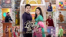 Tum Larkay Bhi Na ep 5 Pakistani drama