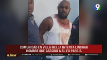 Intentan linchar a hombre que ultimó a expareja en Villa Mella | ESM