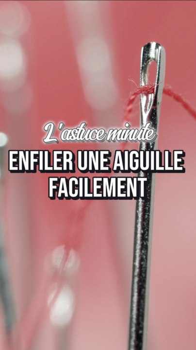 Enfiler une aiguille sur un fil facilement : l'astuce