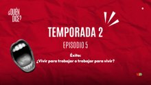 05 ÉXITO: ¿VIVIR PARA TRABAJAR O TRABAJAR PARA VIVIR?