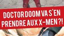 Pourquoi Docteur Doom affronterait les X-Men ?!