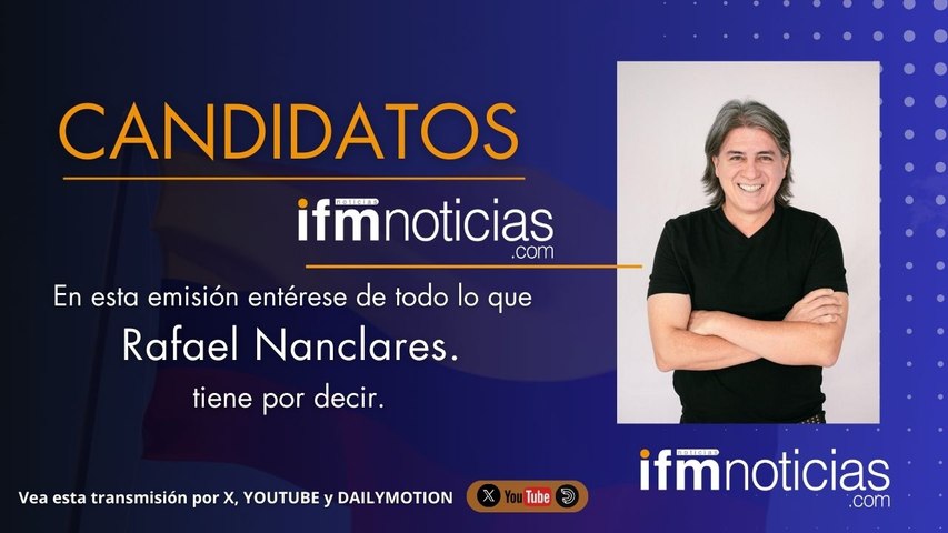 CANDIDATOS EN IFMNOTICIAS: Rafael Nanclares, Candidato a la Cámara.