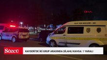 Kayseri’de iki grup arasında silahlı kavga: 1 yaralı