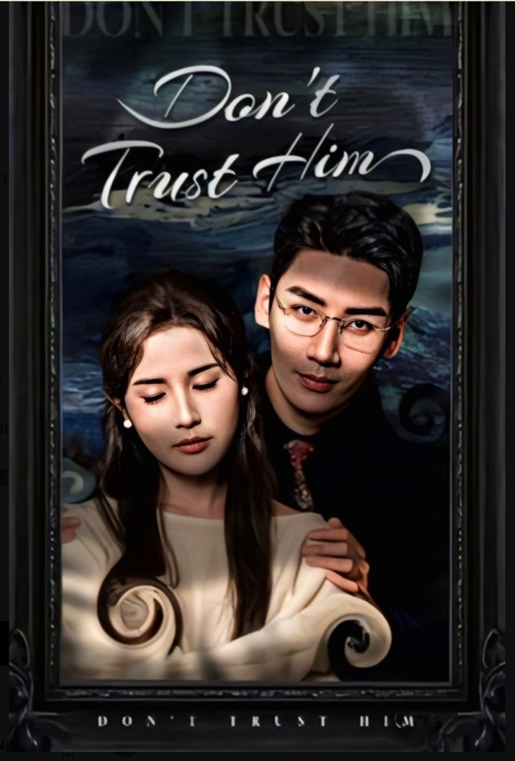 Don't trust him Drama Movies English Sub