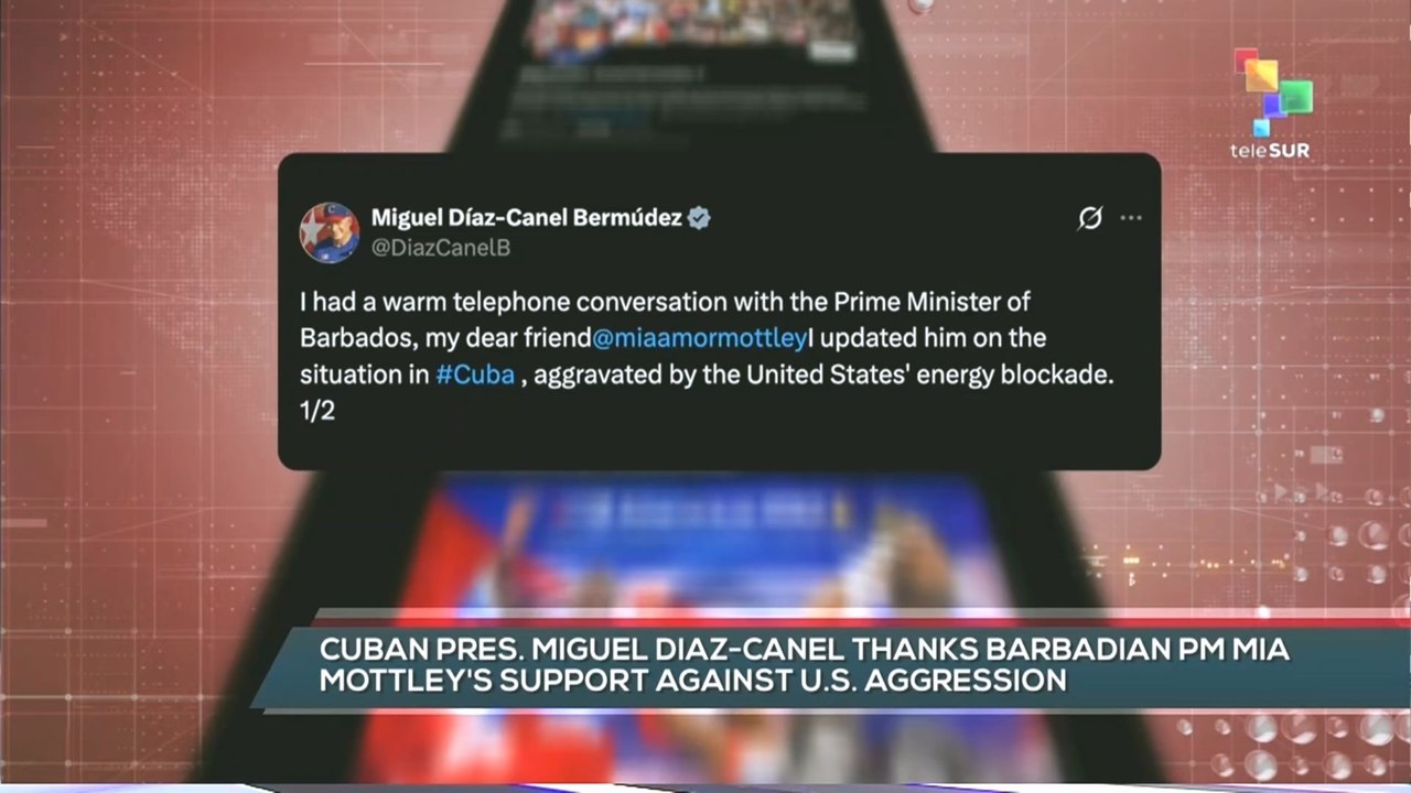 Cuban Pres. Miguel Díaz-Canel thanks Barbadian PM Mia Mottley's support against U.S aggression