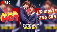 Tutoring My Rival Boy – Full HD Movie [English Sub] | Watch Till The End