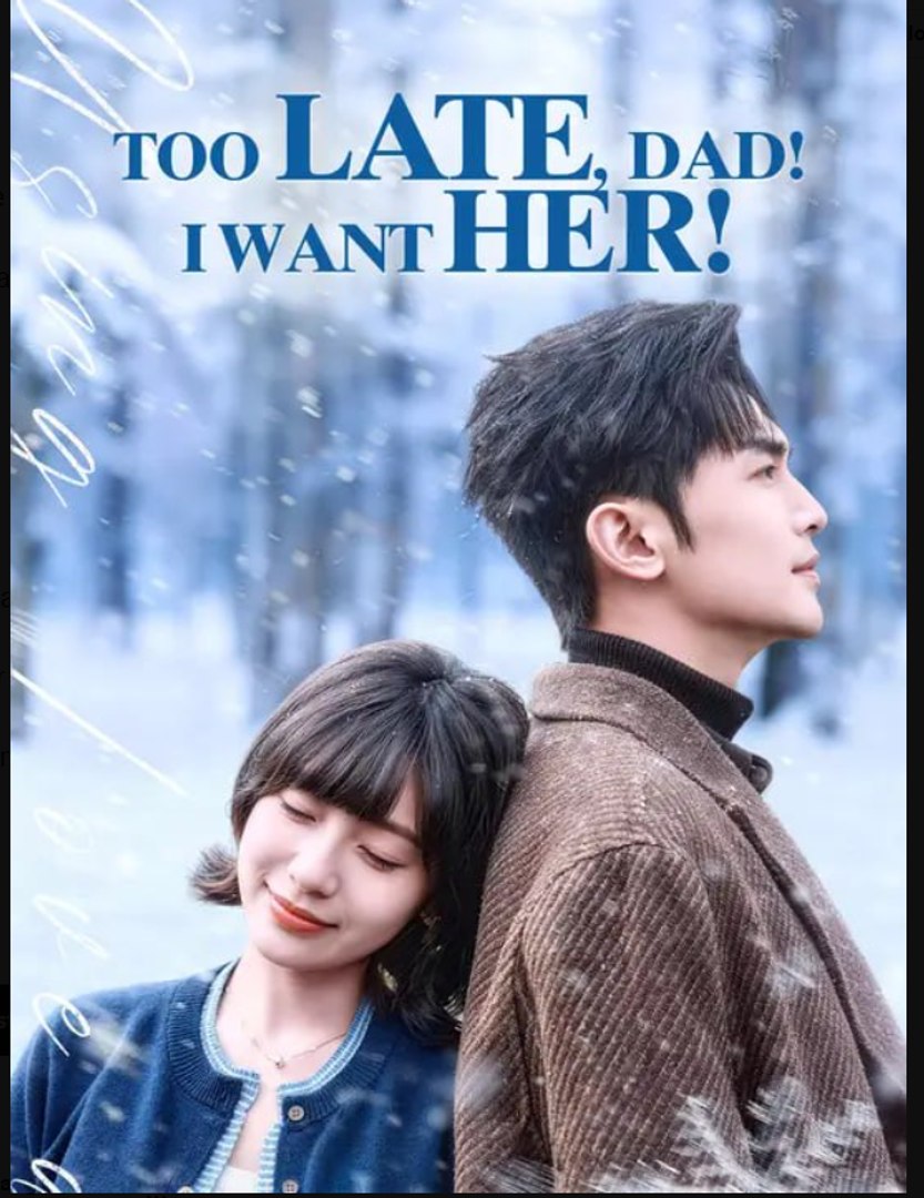 Too Late Dad I Want Her Drama Movies English Sub