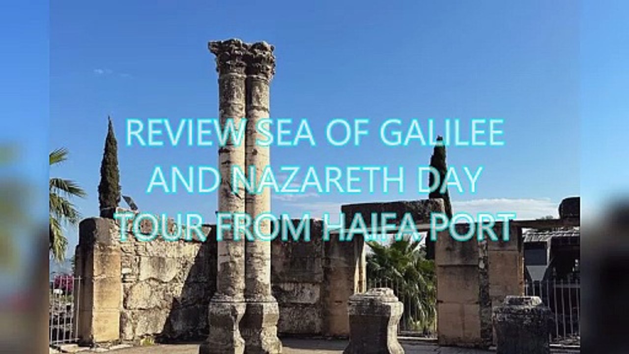 AGD - Review Sea of Galilee and Nazareth Day Tour from Haifa Port