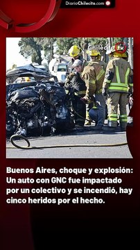 Buenos Aires, choque y explosión: Un auto con GNC fue impactado por un colectivo y se incendió, hay cinco heridos por el hecho.