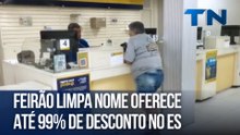 Feirão limpa nome oferece até 99% de desconto no ES