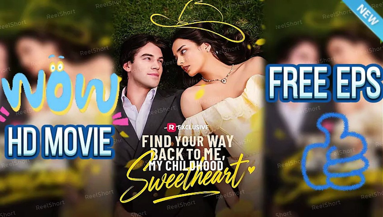 🎬 Find Your Way Back to Me, My Childhood Sweetheart HD FreeEpisodes