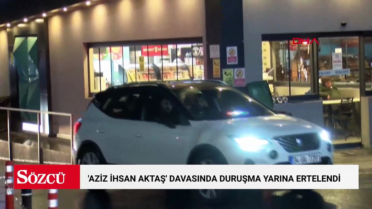 'Aziz İhsan Aktaş' davasında duruşma yarına ertelendi