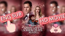 🎬 When Love’s Sorrow Plays Again HD FreeEpisodes